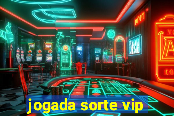 jogada sorte vip